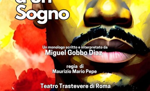 TEATRO TRASTEVERE a Roma: Spettacolo Evento👉L’inizio d’un Sogno, scritto e interpretato da Miguel Gobbo Diaz, regia di Maurizio Mario Pepe, dal 18 al 20 ottobre