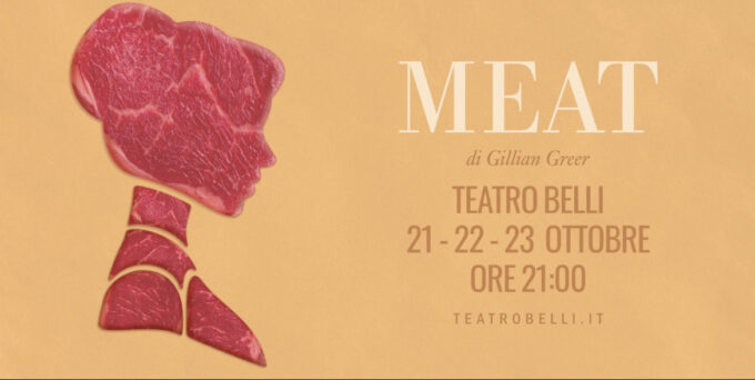 TREND 2024_MEAT di Gillian Greer con la regia di Giulio Mezza e Martina Glenda in scena dal 21 al 23 ottobre al Teatro Belli- Roma