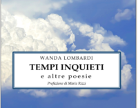 “Tempi inquieti e altre poesie” di Wanda Lombardi e “Alcyone 2000 – Quaderni di poesia e di studi letterari”