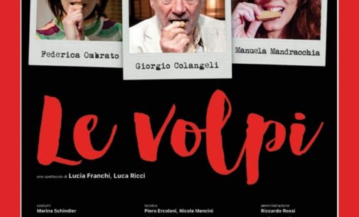 Velletri, al Teatro Artemisio-Volonté “Le volpi” con Giorgio Colangeli, Manuela Mandracchia e Federica Ombrato