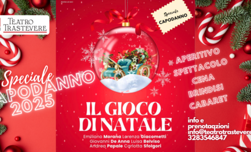 Teatro Trastevere: dal 26 al 31 dicembre👉IL GIOCO DI NATALE, diretto da EMILIANO MORANA + Speciale SERATA CAPODANNO IL 31 DICEMBRE!