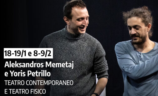 Masterclass con Yoris Petrillo e Aleksandros Memetaj “Teatro contemporaneo e teatro fisico (corpo, voce, movimento)” 18 e 19 gennaio – 8 e 9 febbraio 2025