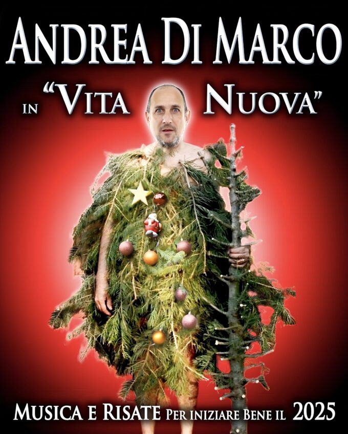 MARTEDÌ 31 DICEMBRE 2024 DEBUTTA AL TEATRO DI CICAGNA IL NUOVO SPETTACOLO “VITA NUOVA” DI ANDREA DI MARCO