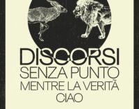 teatrotrastevere: 18 e 19 gennaio 2025 -DISCORSI SENZA PUNTO MENTRE LA VERITÀ CIAO- Con Gledis Cinque, Erica Del Bianco, Federico Rubino, Nick Russo, per la regia di Pier Vittorio Mannucci