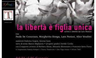 Teatro Trastevere: LA LIBERTÀ È FIGLIA UNICA