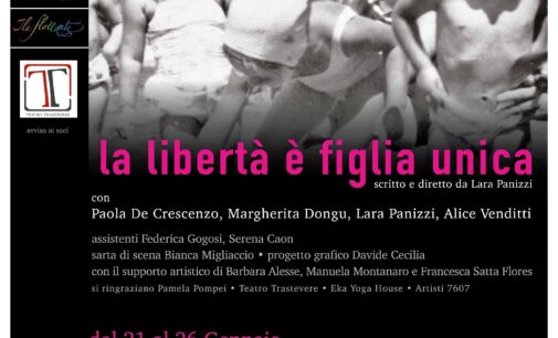 Teatro Trastevere: LA LIBERTÀ È FIGLIA UNICA