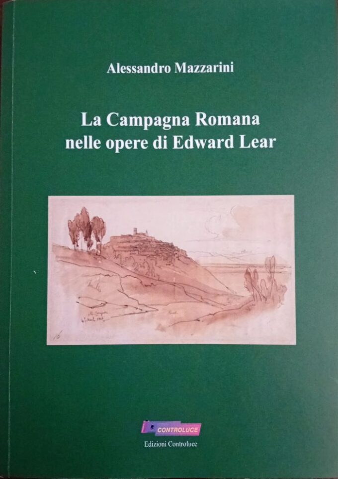 Da Edizioni Controluce: “La Campagna Romana nelle opere di Edward Lear” di Alessandro Mazzarini